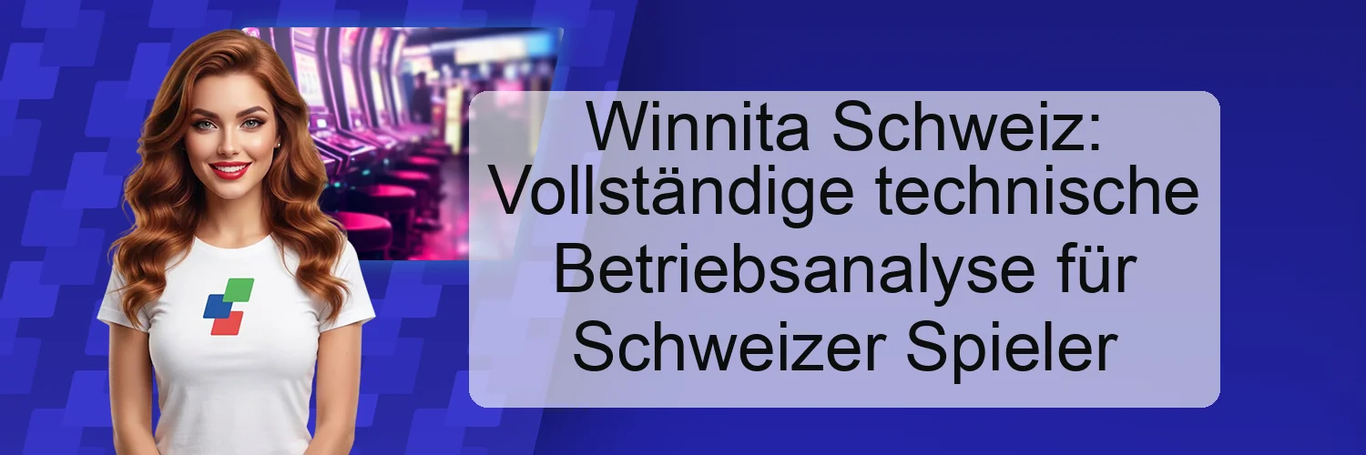 Winnita Schweiz: Vollständige technische Betriebsanalyse für Schweizer Spieler